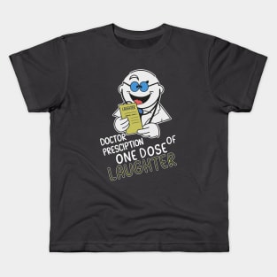 Doctor prescription one dose of laughter Kids T-Shirt